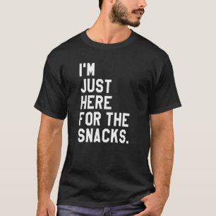 Camiseta Só estou aqui para os Snacks que estou aqui para o