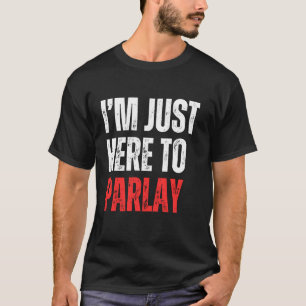 Camiseta Só estou aqui para Parlay Sports apostar no futebo