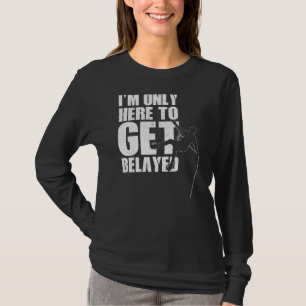 Camiseta Só estou aqui para pegar Belayed Bouldering Mounta
