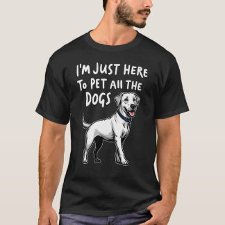 Camiseta Só estou aqui para pôr todos os cães