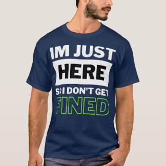 Camiseta Só Estou Aqui Para Que Eu Não Receba Uma Engraçada