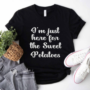 Camiseta Só estou aqui pelas batatas doces
