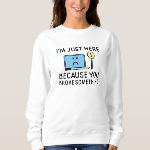 Camiseta Só estou aqui porque você quebrou algo