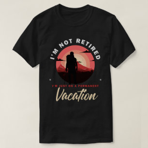 Camiseta Só estou em férias permanentes, aposentadoria engr