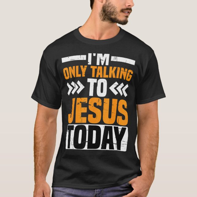 Camiseta Só estou falando com Jesus hoje (Frente)