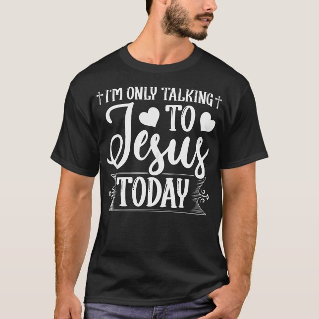 Camiseta Só Estou Falando Com Jesus Hoje, Christian (Frente)