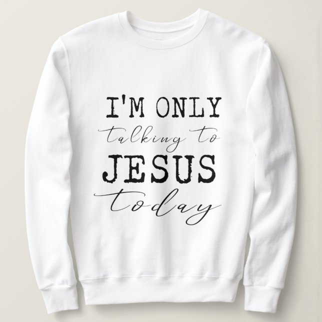 Camiseta Só estou falando com Jesus hoje, inspirador (Frente do Design)