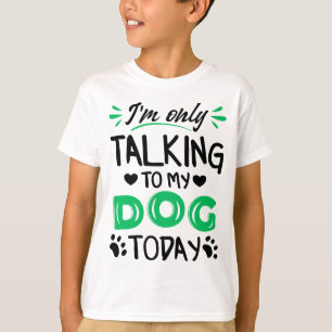 Camiseta Só estou falando com meu cachorro hoje