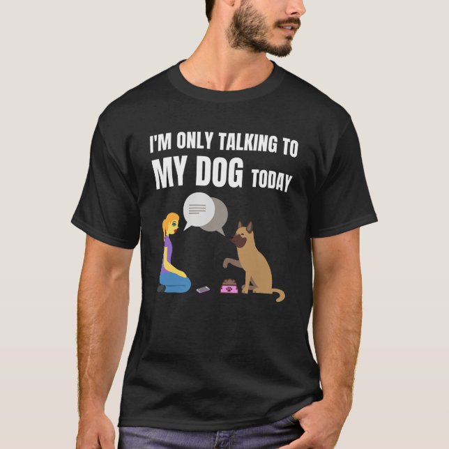 Camiseta Só estou falando com meu cachorro hoje (Frente)