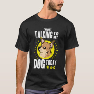 Camiseta Só Estou Falando Com Meu Cachorro Hoje Engraçado C