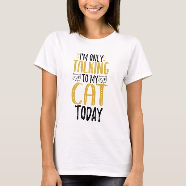 Camiseta Só estou falando com meu gato hoje (Frente)