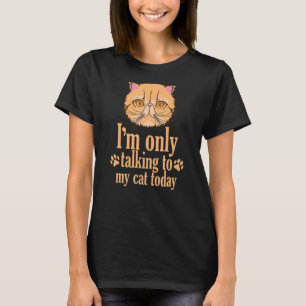 Camiseta Só estou falando com meu gato hoje Gato Persa