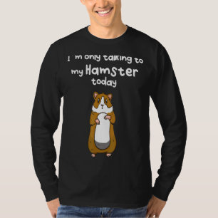 Camiseta Só estou falando com meu Hamster hoje