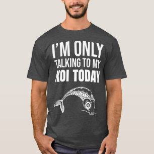 Camiseta Só estou falando com meu koi hoje - Koi japonês
