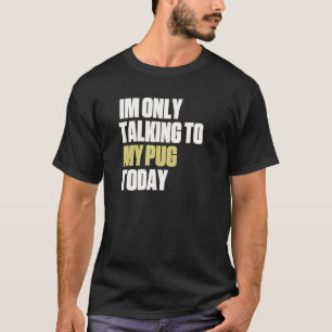 Camiseta Só Estou Falando Com Meu Pug Hoje