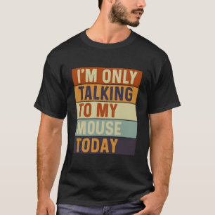 Camiseta Só Estou Falando Com Meu Rato Hoje