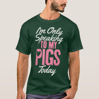 Camiseta Só estou falando com meus porcos hoje Pig Owner Pi