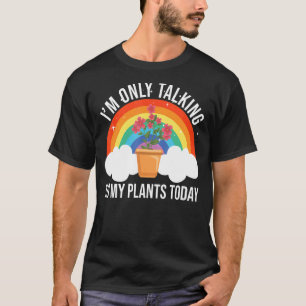 Camiseta Só estou falando com minhas plantas hoje Jardim Bo