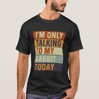Camiseta Só Estou Falando Com O Meu Coelho Hoje Coelho