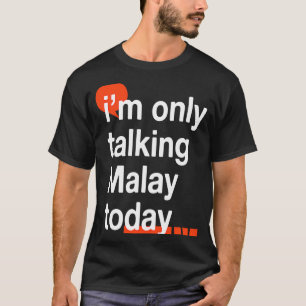 Camiseta Só estou falando de Malaio hoje Humor Mala malaio