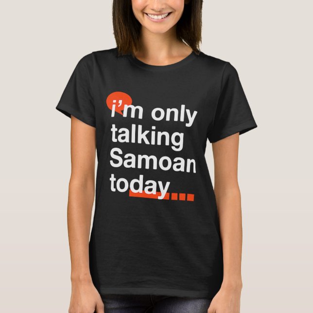 Camiseta Só estou falando de Samoa hoje Samoa Humor (Frente)