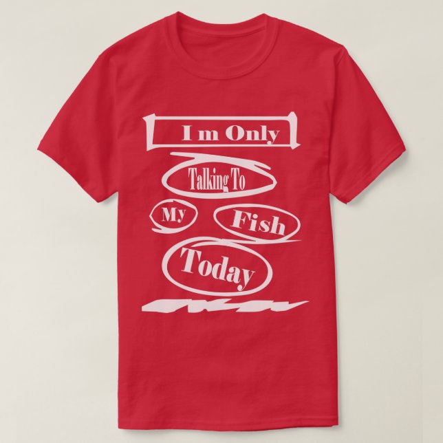 Camiseta Só Falando Com Meu Peixe Hoje (Frente do Design)