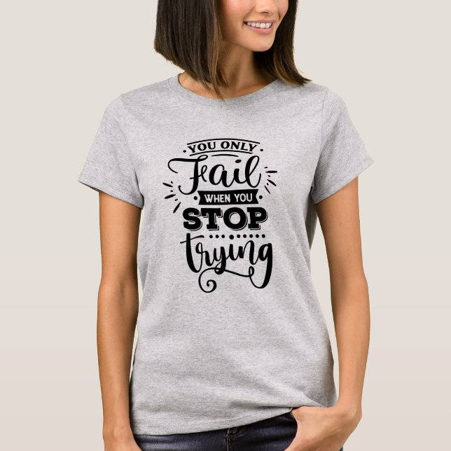 Camiseta Só Falhas Quando Paras De Tentar (Frente)