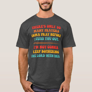 Camiseta Só há tantas orações que vou rezar antes de prague