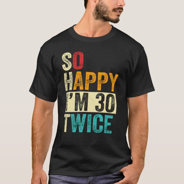 Camiseta So Happy I'm 30 Twice (Frente)