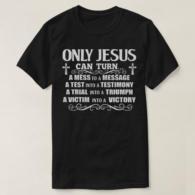 Camiseta Só Jesus Pode Transformar Uma Bagunça Em Um Teste  (Frente do Design)