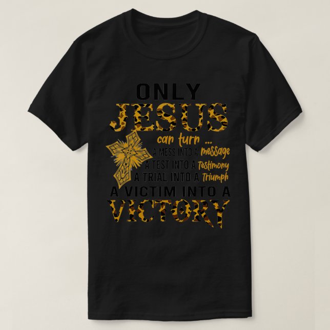 Camiseta Só Jesus Pode Transformar Uma Bagunça Em Um Teste  (Frente do Design)