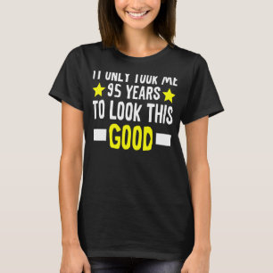 Camiseta Só Levei 95 Anos Para Parecer Este Bom 95 Bi