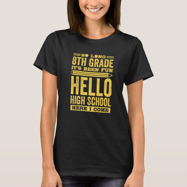 Camiseta So Long 8th Grade Its Been Fun Hello High School H (Frente)