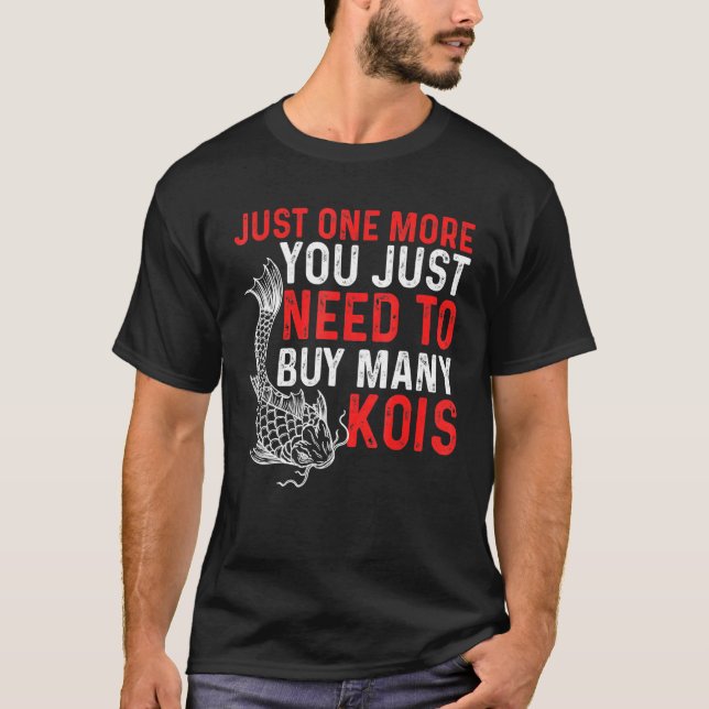 Camiseta Só Mais Um Que Você Só Precisa Comprar Muitos Kois (Frente)