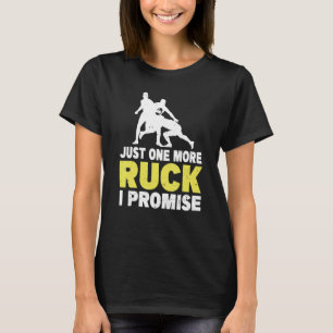 Camiseta Só Mais Um Ruck Que Eu Prometo Jogar Para Uma Equi