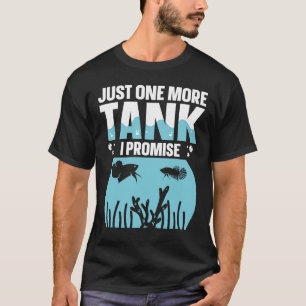 Camiseta Só Mais Um Tanque Eu Prometo Que Peixe Tanque Aqua
