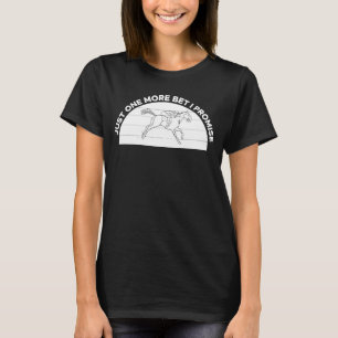 Camiseta Só Mais Uma Aposta Que Prometo Apostar Em Cavalos