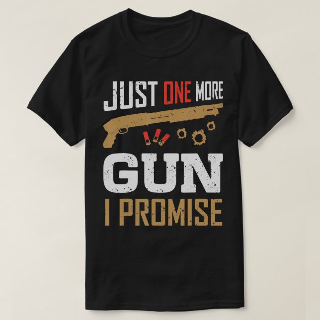 Camiseta Só Mais Uma Arma Que Prometo Que O Amante Da Arma  (Frente do Design)