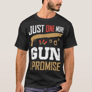 Camiseta Só Mais Uma Arma Que Prometo Que O Amante Da Arma
