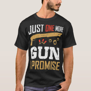 Camiseta Só Mais Uma Arma Que Prometo Que O Amante Da Arma