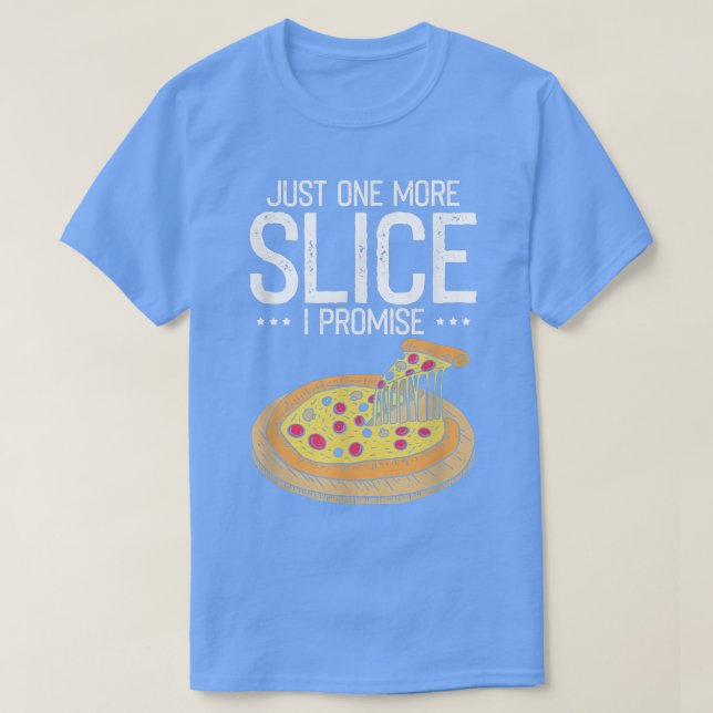 Camiseta Só Mais Uma Pizza Que Prometo, Engraçada Comida Rá (Frente do Design)