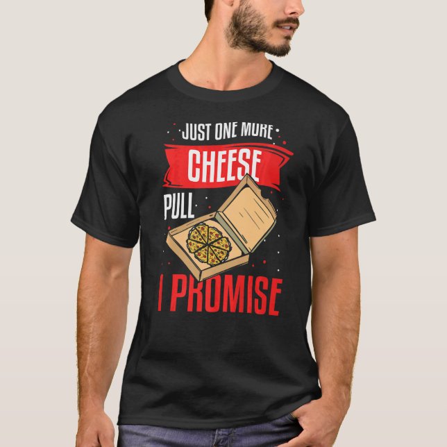 Camiseta Só Mais Uma Puta De Queijo Eu Prometo Fazer De Piz (Frente)