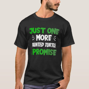 Camiseta Só Mais Uma Tartaruga Pintada Que Prometo Que É Re