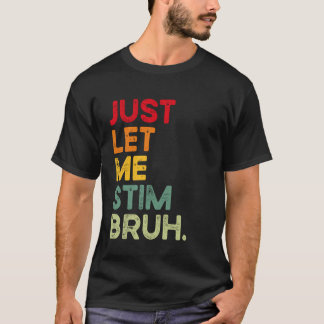 Camiseta Só Me Deixe Estimular, Cara, Engraçado, Conscienti