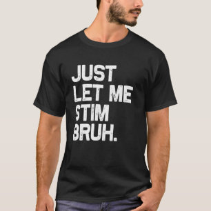 Camiseta Só Me Deixe Estimular, Cara, Engraçado Conscientiz