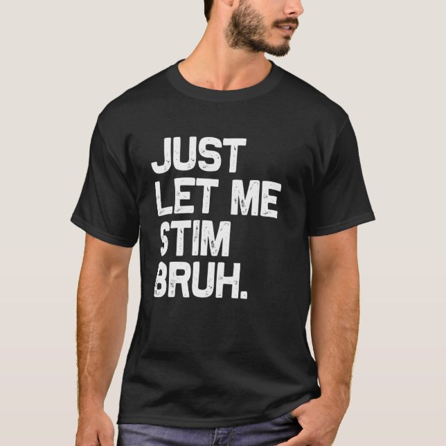 Camiseta Só Me Deixe Estimular, Cara, Engraçado Conscientiz (Frente)