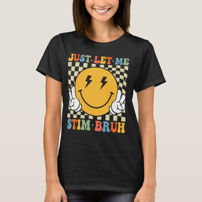 Camiseta Só Me Deixe Estimular, Cara Funny Autism Awareness (Frente)