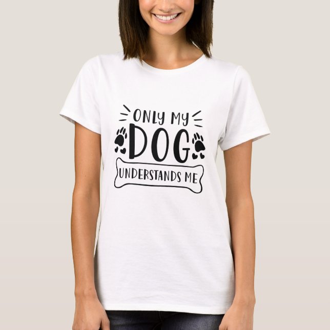 Camiseta Só Meu Cachorro Me Entende (Frente)