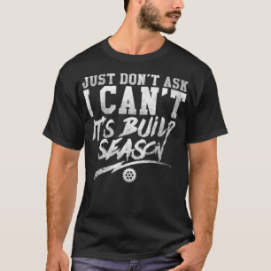 Camiseta Só Não Pergunte Que Não Posso Construir A Robó