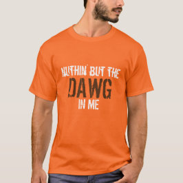 Camiseta Só o DAWG em mim WOOF!